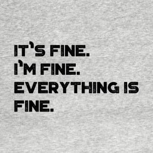 It's Fine I'm Fine Everything Is Fine Funny Vintage Retro T-Shirt